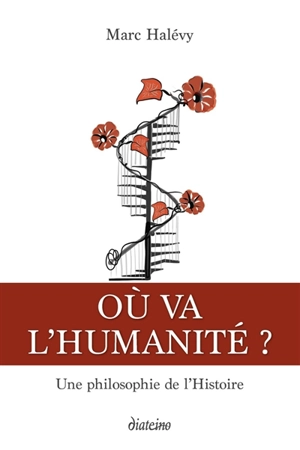 Où va l'humanité ? : une philosophie de l'histoire - Marc Halévy