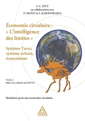 Economie circulaire : l'intelligence des limites : système Terre, système urbain, écosystèmes - Jean-Claude Lévy