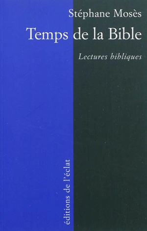 Temps de la Bible : lectures bibliques - Stéphane Mosès