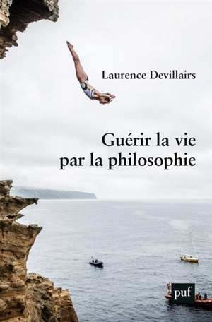 Guérir la vie par la philosophie - Laurence Devillairs
