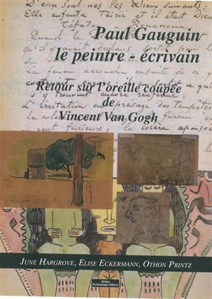 Paul Gauguin : le peintre-écrivain : retour sur l'oreille coupée de Vincent Van Gogh - June Ellen Hargrove
