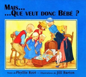 Mais que veut donc Bébé ? - Phyllis Root