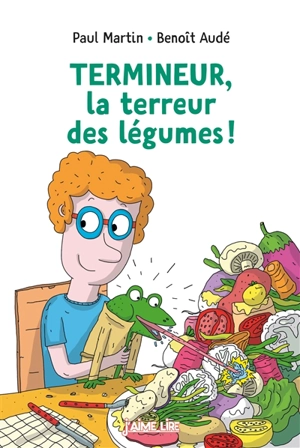 Termineur, la terreur des légumes ! - Paul Martin