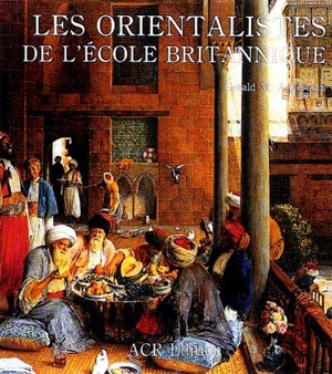 Les Orientalistes de l'école britannique - Gerald M. Ackerman