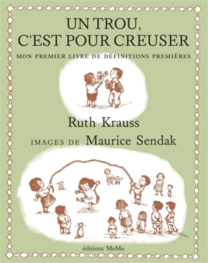 Un trou, c'est pour creuser : mon premier livre de définitions premières - Ruth Krauss