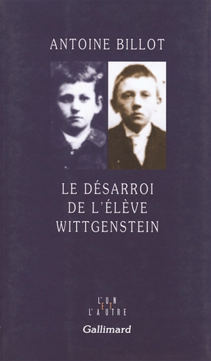 Le désarroi de l'élève Wittgenstein - Antoine Billot