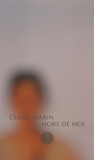 Hors de moi - Claire Marin