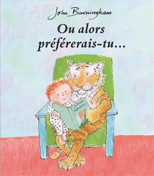 Ou alors préférerais-tu... - John Burningham