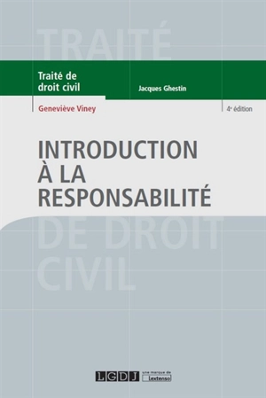 Traité de droit civil. Introduction à la responsabilité - Geneviève Viney