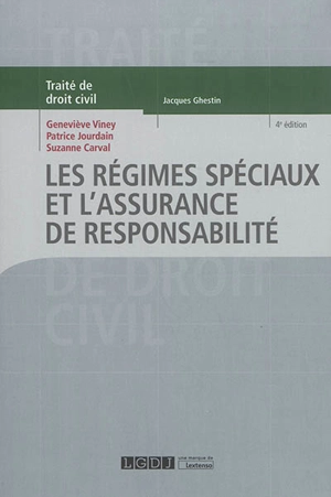 Traité de droit civil. Les régimes spéciaux et l'assurance de responsabilité - Geneviève Viney