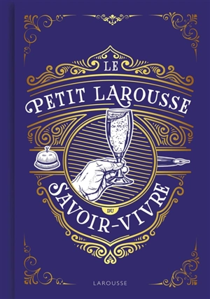 Le petit Larousse du savoir-vivre - Sabine Denuelle