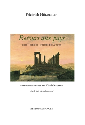 Retours aux pays : odes, élégies, poèmes de la tour - Friedrich Hölderlin