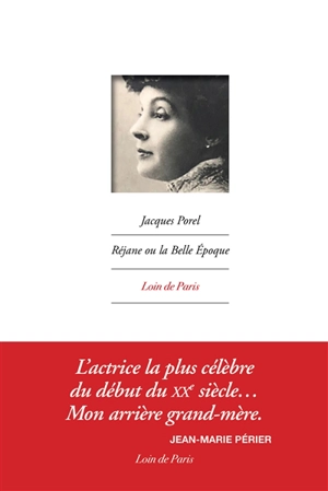 Réjane ou La Belle Epoque - Jacques Porel