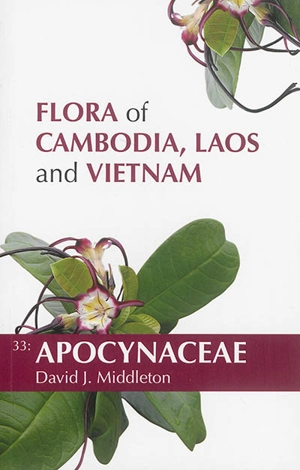 Flora of Cambodia, Laos and Vietnam. Vol. 33. Apocynaceae - David J. Middleton