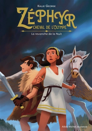 Zéphyr, cheval de l'Olympe. Vol. 2. La revanche de la nuit - Kallie George