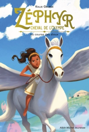 Zéphyr, cheval de l'Olympe. Vol. 1. La course des dieux - Kallie George