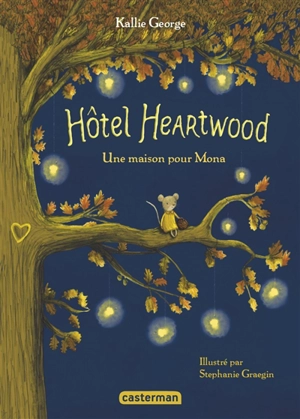 Hôtel Heartwood. Vol. 1. Une maison pour Mona - Kallie George