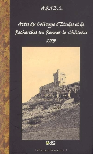 Actes du colloque de Rennes-le-Château 2003 - Colloque d'études et de recherches sur Rennes-le-Château (2003)