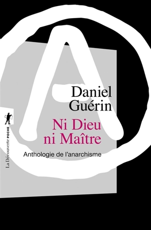 Ni Dieu ni maître : anthologie de l'anarchisme