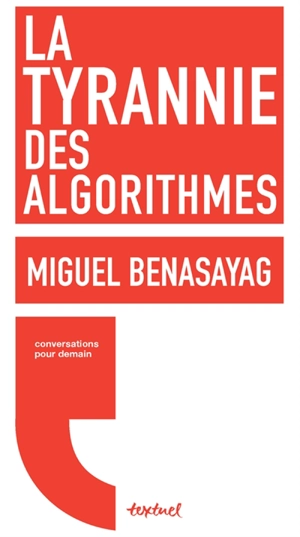La tyrannie des algorithmes : conversation avec Régis Meyran - Miguel Benasayag