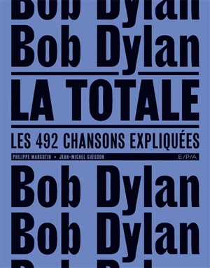 Bob Dylan, la totale : les 492 chansons expliquées - Jean-Michel Guesdon
