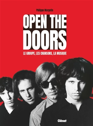 Open the Doors : le groupe, les chansons, la musique - Philippe Margotin