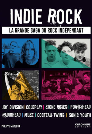 Indie rock : la grande saga du rock indépendant - Philippe Margotin