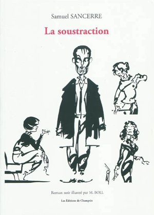 La soustraction : roman noir - Samuel Sancerre