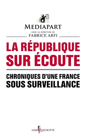 La République sur écoute : chroniques d'une France sous surveillance - Mediapart (périodique)
