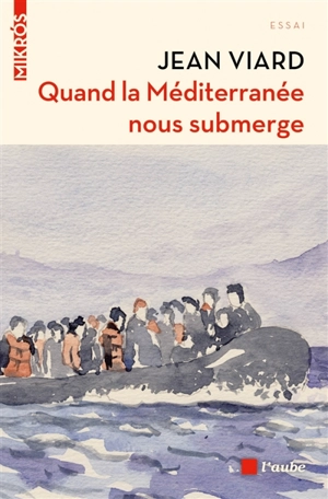 Quand la Méditerranée nous submerge : réfugiés, terrorisme, islam, quartiers, populisme... : entretien avec José Lenzini - Jean Viard