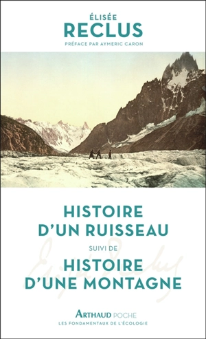 Histoire d'un ruisseau. Histoire d'une montagne - Elisée Reclus