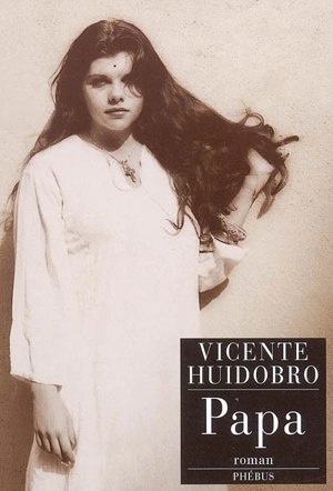 Papa ou Le journal d'Alice Mir - Vicente Huidobro