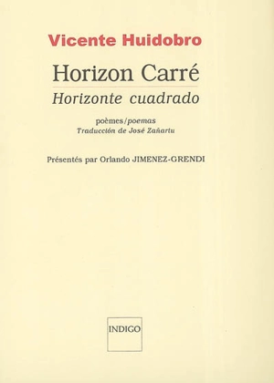 Horizon carré : poèmes. Horizonte cuadrado : poemas - Vicente Huidobro
