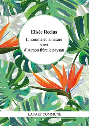 L'homme et la nature. A mon frère le paysan - Elisée Reclus