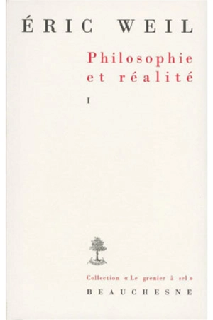 Philosophie et réalité. Vol. 1. Essais et conférences - Eric Weil