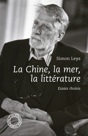 La Chine, la mer, la littérature - Simon Leys