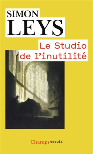 Le studio de l'inutilité : essais - Simon Leys