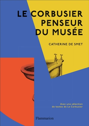 Le Corbusier, penseur du musée - Catherine de Smet