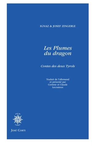 Les plumes du dragon : contes des deux Tyrols - Ignaz Vinzenz Zingerle