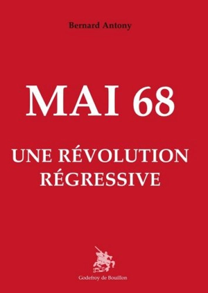 Mai 68 : une révolution régressive - Bernard Antony