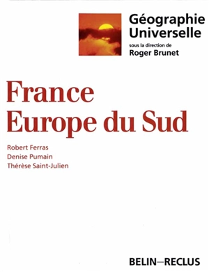 Géographie universelle. Vol. 2. France, Europe du Sud - Denise Pumain