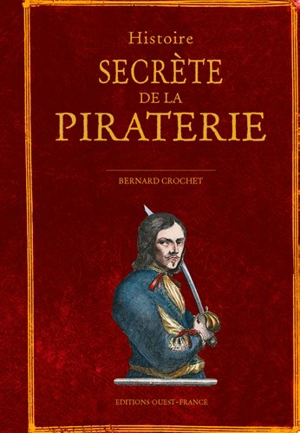 Histoire secrète de la piraterie - Bernard Crochet