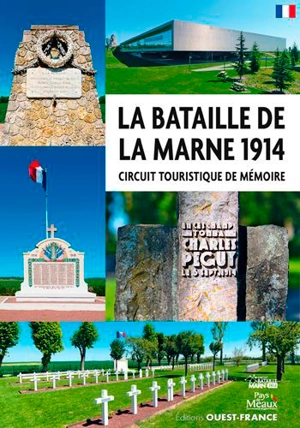 La bataille de la Marne 1914 : circuit touristisque de mémoire - Bernard Crochet