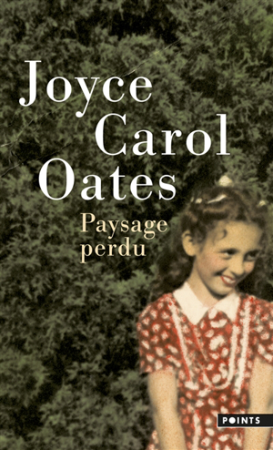 Paysage perdu : de l'enfant à l'écrivain : récit - Joyce Carol Oates