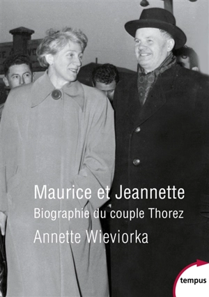 Maurice et Jeannette : biographie du couple Thorez - Annette Wieviorka
