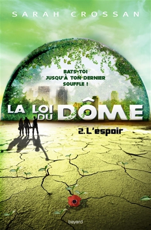 La loi du Dôme. Vol. 2. L'espoir - Sarah Crossan