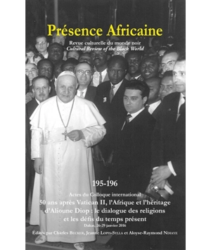 Présence africaine, n° 195-196. 50 ans après Vatican II : l'Afrique et l'héritage d'Alioune Diop, le dialogue des religions et les défis du temps présent : actes du colloque international, Dakar, 27, 28, 29 janvier 2016