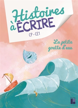 La petite goutte d'eau : CP-CE1 - Elsa Bouteville