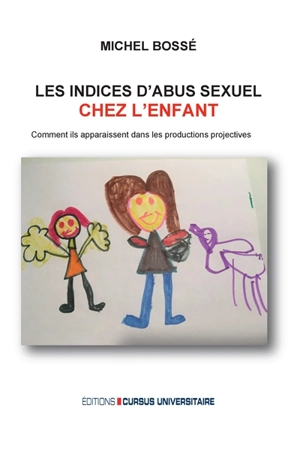 Les indices d'abus sexuels chez l'enfant : Comment ils apparaissent dans les productions projectives - Michel-Vital Le Bossé