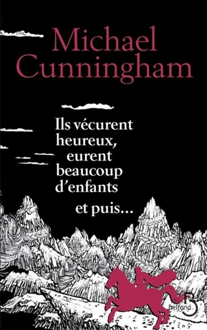 Ils vécurent heureux, eurent beaucoup d'enfants et puis... - Michael Cunningham